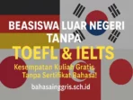 10 Beasiswa Luar Negeri Tanpa Toefl Dan Ielts Ini Kesempatan Kuliah Gratis Tanpa Sertifikasi Bahasa